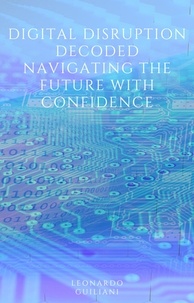  Leonardo Guiliani - Digital Disruption Decoded Navigating the Future with Confidence.