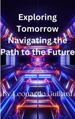  Leonardo Guiliani - Exploring Tomorrow Navigating the Path to the Future.