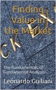  Leonardo Guiliani - Finding Value in the Market - The Fundamentals of Fundamental Analysis.
