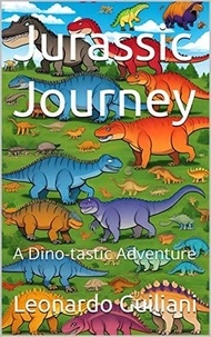  Leonardo Guiliani - Jurassic Journey:  A Dino-tastic Adventure.