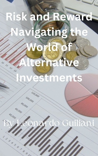  Leonardo Guiliani - Risk and Reward Navigating the World of Alternative Investments.