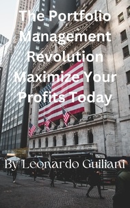  Leonardo Guiliani - The Portfolio Management Revolution Maximize Your Profits Today.