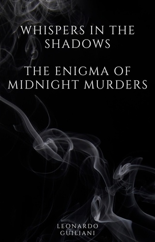  Leonardo Guiliani - Whispers in the Shadows  The Enigma of Midnight Murders.