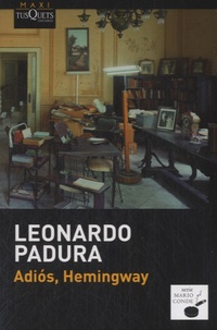 Leonardo Padura - Adios, Hemingway.