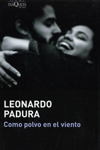 Leonardo Padura - Como polvo en el viento.