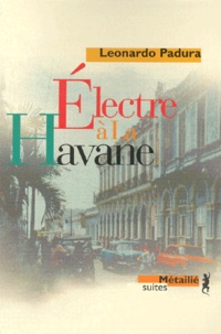 Leonardo Padura - Électre à La Havane.