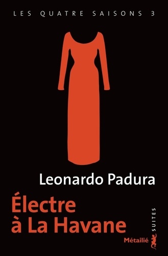 Les quatre saisons Tome 3. Electre à la Havane de Leonardo Padura - Poche -  Livre - Decitre