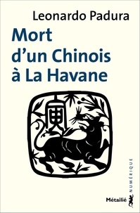 Leonardo Padura - Mort d'un chinois à La Havane.