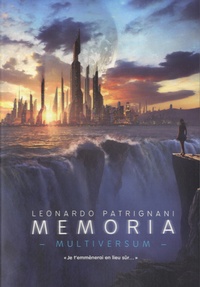 Leonardo Patrignani - Multiversum Tome 2 : Memoria.