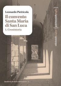 Leonardo Pietricola - Il convento Santa Maria di San Luca - 1. Cronistoria.