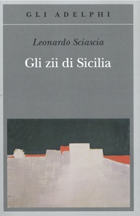 Leonardo Sciascia - Gli zii di Sicilia.