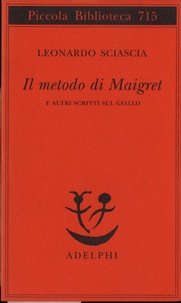 Leonardo Sciascia - Il metodo di Maigret - E altri scritti sul giallo.