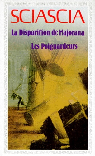 Leonardo Sciascia - Les Poignardeurs Suivi De La Disparition De Majorana.