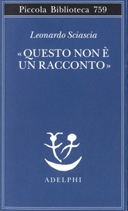 Leonardo Sciascia - "Questo non è un racconto" - Scritti per il cinema e sul cinema.