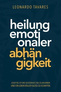 Heilung emotionaler Abhängigkeit