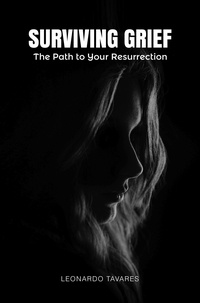  Leonardo Tavares - Surviving Grief: The Path to Your Resurrection.