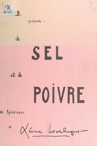 Léonce Bourliaguet - De sel et de poivre - 800 aphorismes.