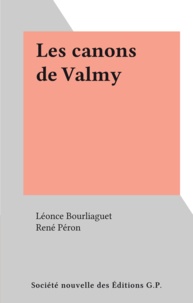 Léonce Bourliaguet et René Péron - Les canons de Valmy.