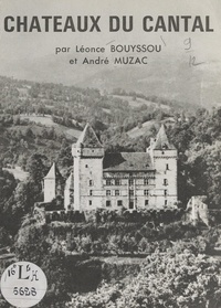Léonce Bouyssou et André Muzac - Châteaux du Cantal.