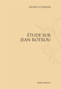 Léonce Curnier - Etude sur Jean Rotrou.