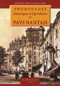 Léonce de la Rallaye - Promenades historiques et légendaires en pays nantais.