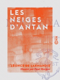 Léonce de Larmandie et Paul Morgon - Les Neiges d'antan.