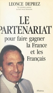 Léonce Deprez et Max Lejeune - Le partenariat - Pour faire gagner la France et les Français.