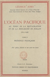 Léonce Jore et Jacques Arago - L'océan Pacifique au temps de la Restauration et de la Monarchie de juillet, 1815-1848 (2). Présence française.