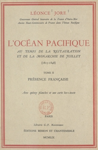 L'océan Pacifique au temps de la Restauration et de la Monarchie de juillet, 1815-1848 (2). Présence française