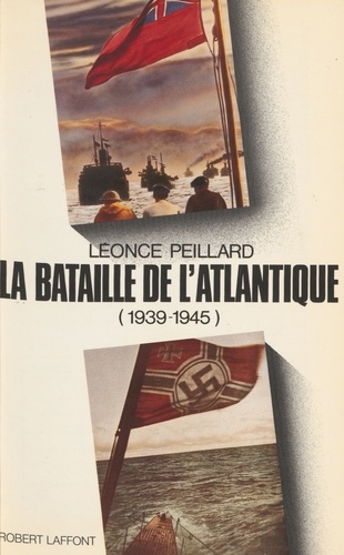 La Bataille de l'Atlantique. 1939-1945