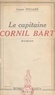 Léonce Peillard - Le capitaine Cornil Bart.