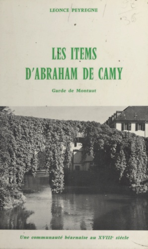 Les items d'Abraham de Camy, garde de Montaut. Une communauté béarnaise au XVIIIe siècle d'après ses comptes