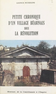 Léonce Peyrègne et  Dequidt - Petite chronique d'un village béarnais sous la Révolution : Montaut, de la Constituante à l'Empire.