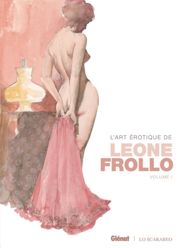 Leone Frollo - L'art érotique de Leone Frollo - Volume 1.