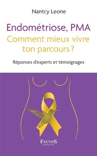 Endométriose, PMA, comment mieux vivre ton parcours ?