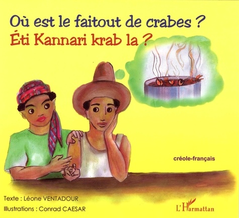 Léone Ventadour et Conrad Caesar - Où est le faitout de crabes ? - Edition bilingue créole-français.