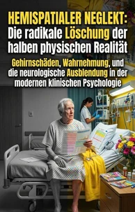 Hemispatialer Neglekt: Die radikale Löschung der halben physischen Realität