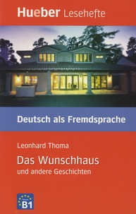 Leonhard Thoma - Das Wunschhaus Und Andere Geschichten - Niveau B1.