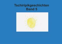 Band 5 Tschiripikgeschichten