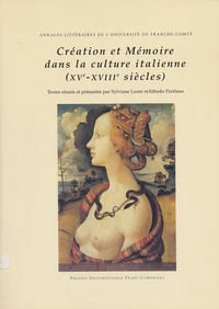 Creation Et Memoire Dans La Culture Italienne: Xveme-Xviiieme Siecles