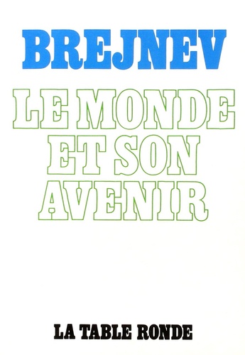 Léonid Brejnev - Le Monde Et Son Avenir.