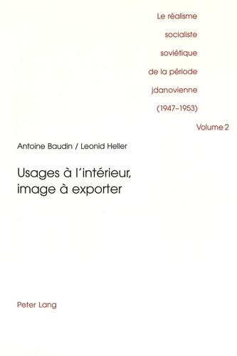 Leonid Heller et Antoine Baudin - Le réalisme socialiste soviétique de la période jdanovienne (1947-1953) - Volume 2, Usages à l'intérieur, image à emporter.