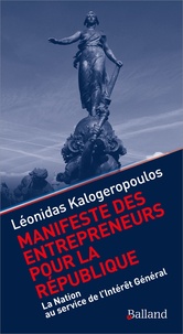 Léonidas Kalogeropoulos - Manifeste des Entrepreneurs pour la République - La Nation au service de l'Intérêt général.