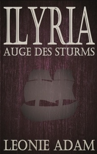 Leonie Adam - ILYRIA - Auge des Sturms.