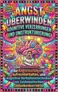 Angst überwinden: Kognitive Verzerrungen und Umstrukturierung