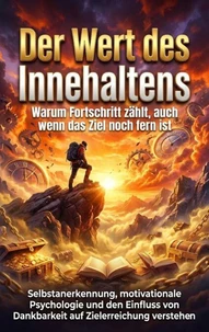 Der Wert des Innehaltens: Warum Fortschritt zählt, auch wenn das Ziel noch fern ist