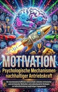 Motivation: Psychologische Mechanismen nachhaltiger Antriebskraft