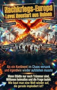 Nachkriegs-Europa Level Neustart aus Ruinen: Als ein Kontinent im Chaos versank und irgendwie wieder aufstehen musste