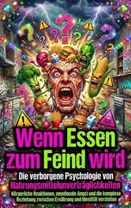 Wenn Essen zum Feind wird: Die verborgene Psychologie von Nahrungsmittelunverträglichkeiten