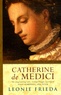 Leonie Frieda - Catherine de Medici.